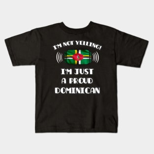 I'm Not Yelling I'm A Proud Dominican - Gift for Dominican With Roots From Dominica Kids T-Shirt